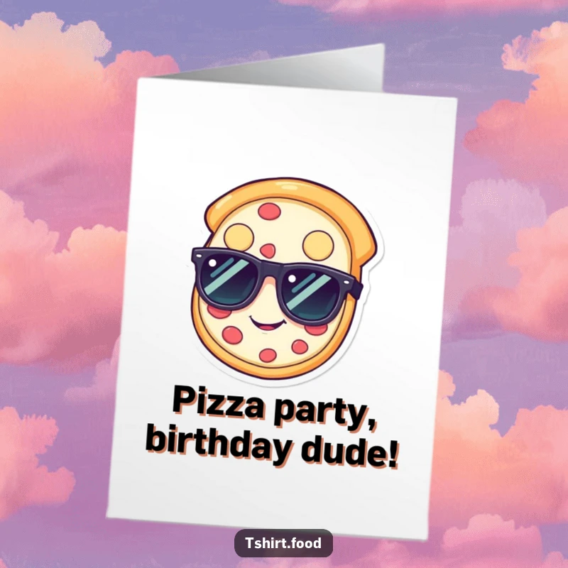 Funny Free Printable Birthday Card featuring a happy pizza slice wearing sunglasses, exuding a cool and laid-back party attitude.