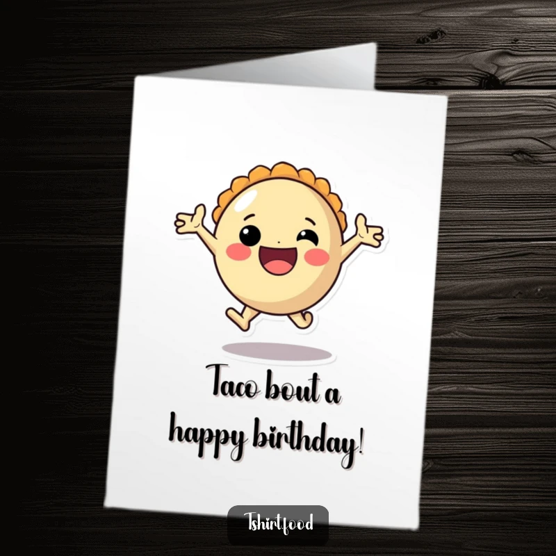 Funny free printable birthday card of a round taco character leaping forward with arms outstretched and a wide, happy smile.