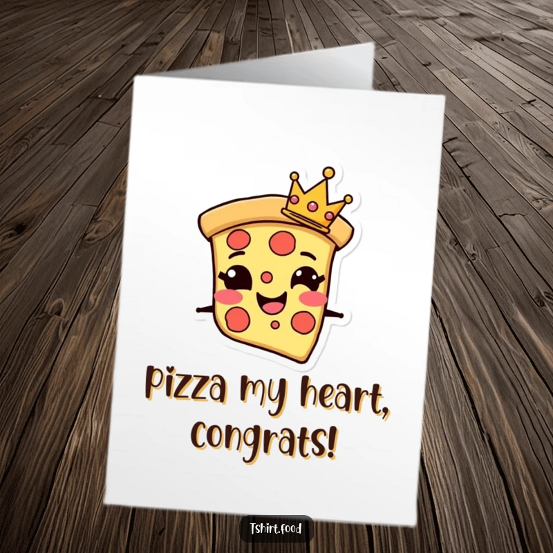 Funny Free Printable Congrats Card: A grinning pizza slice character with a tiny crown, celebrating a victorious occasion in style.
